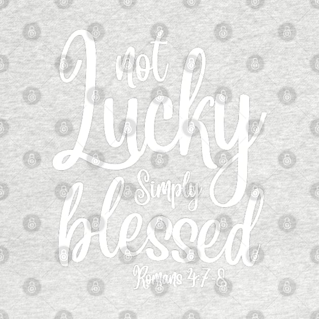 Not Lucky Simply Blessed - Christian Quotes by Arts-lf